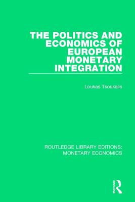 The Politics and Economics of European Monetary Integration - Tsoukalis, Loukas