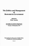 The Politics and Management of Restraint in Government: Proceedings of a Conference - Aucoin, Peter, and Institute for Research on Public Policy