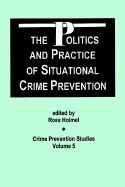 The Politics and Practice of Situational Crime Prevention