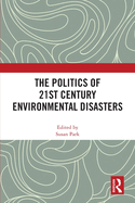 The Politics of 21st Century Environmental Disasters