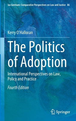 The Politics of Adoption: International Perspectives on Law, Policy and Practice - O'Halloran, Kerry