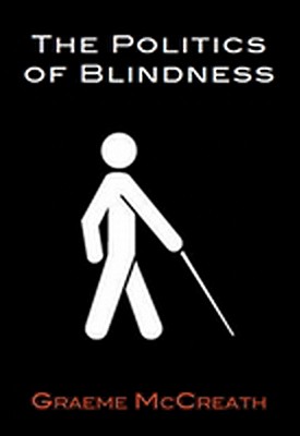 The Politics of Blindness - McCreath, Graeme
