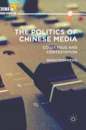 The Politics of Chinese Media: Consensus and Contestation