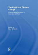 The Politics of Climate Change: Environmental Dynamics in International Affairs