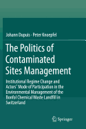 The Politics of Contaminated Sites Management: Institutional Regime Change and Actors' Mode of Participation in the Environmental Management of the Bonfol Chemical Waste Landfill in Switzerland