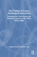 The Politics of Crime, Punishment and Justice: Exploring the Lived Reality and Enduring Legacies of the 1980's Radical Right