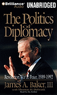 The Politics of Diplomacy: Revolution, War & Peace, 1989-1992