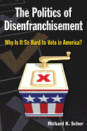The Politics of Disenfranchisement: Why is it So Hard to Vote in America?