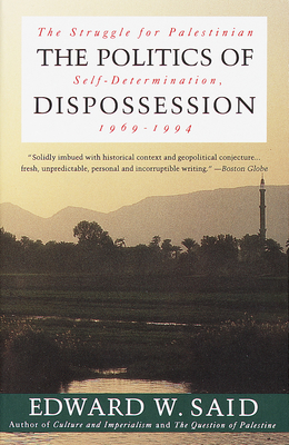 The Politics of Dispossession: The Struggle for Palestinian Self-Determination, 1969-1994 - Said, Edward W, Professor