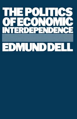 The Politics of Economic Interdependence - Dell, Edmund