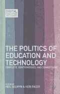 The Politics of Education and Technology: Conflicts, Controversies, and Connections