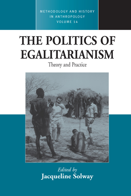 The Politics of Egalitarianism: Theory and Practice - Solway, Jacqueline (Editor)