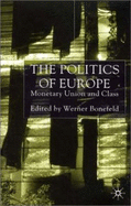 The Politics of Europe: Monetary Union and Class - Bonefeld, W