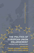 The Politics of European Union Enlargement: Theoretical Approaches