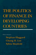 The Politics of Finance in Developing Countries - Haggard, Stephan (Editor)