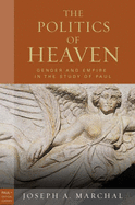 The Politics of Heaven: Women, Gender, and Empire in the Study of Paul