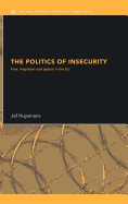 The Politics of Insecurity: Fear, Migration and Asylum in the EU