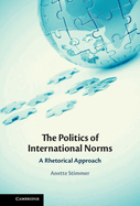 The Politics of International Norms: A Rhetorical Approach