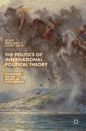 The Politics of International Political Theory: Reflections on the Works of Chris Brown