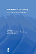 The Politics of Joking: Anthropological Engagements