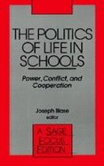 The Politics of Life in Schools: Power, Conflict, and Cooperation