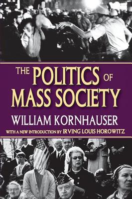 The Politics of Mass Society - Kornhauser, William