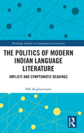 The Politics of Modern Indian Language Literature: Implicit and Symptomatic Readings