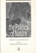 The Politics of Nature: Explorations in Green Political Theory