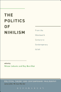 The Politics of Nihilism: From the Nineteenth Century to Contemporary Israel