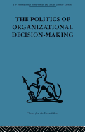 The Politics of Organizational Decision-Making