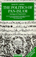 The Politics of Pan-Islam: Ideology and Organization