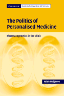 The Politics of Personalised Medicine: Pharmacogenetics in the Clinic