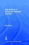 The Politics of Physician Assisted Suicide