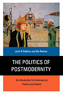 The Politics of Postmodernity: An Introduction to Contemporary Politics and Culture