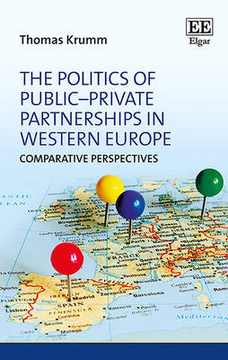 The Politics of Public-Private Partnerships in Western Europe: Comparative Perspectives - Krumm, Thomas