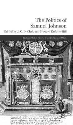 The Politics of Samuel Johnson - Clark, J. (Editor), and Erskine-Hill, H. (Editor)