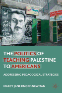 The Politics of Teaching Palestine to Americans: Addressing Pedagogical Strategies