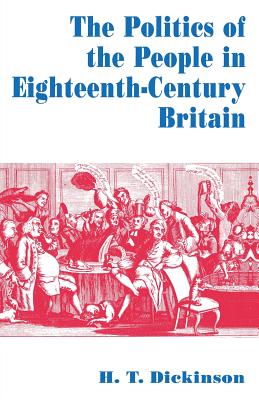 The Politics of the People in Eighteenth-Century Britain - Dickinson, H.T.