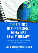 The Politics of the Personal in Feminist Family Therapy: International Examinations of Family Policy