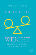 The Politics of Weight: Feminist Dichotomies of Power in Dieting