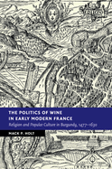 The Politics of Wine in Early Modern France