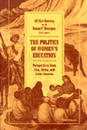 The Politics of Women's Education: Perspectives from Asia, Africa, and Latin America