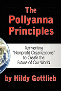 The Pollyanna Principles: Reinventing "Nonprofit Organizations" to Create the Future of Our World