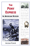 The Pony Express in American History - McCormick, Anita Louise