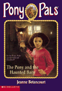 The Pony & the Haunted Barn - Betancourt, Jeanne