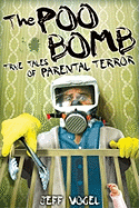 The Poo Bomb: True Tales of Parental Terror