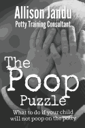 The Poop Puzzle: What to Do If Your Child Will Not Poop on the Potty