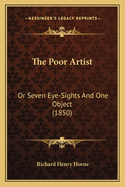 The Poor Artist: Or Seven Eye-Sights And One Object (1850)