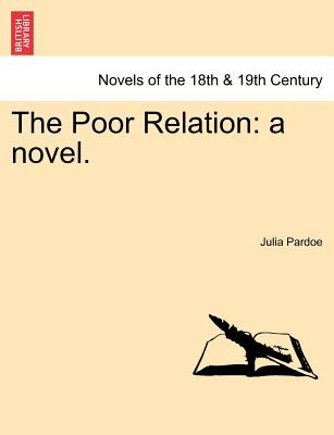 The Poor Relation: A Novel. Vol. I - Pardoe, Julia