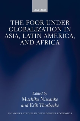 The Poor Under Globalization in Asia, Latin America, and Africa - Nissanke, Machiko, and Thorbecke, Erik